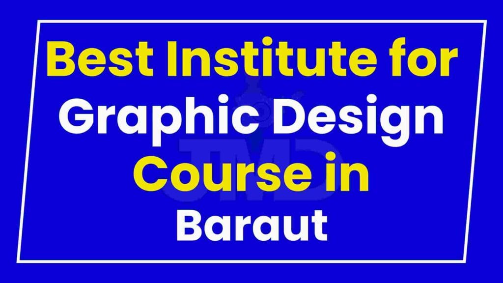 Best Institute for Graphic Design Course in Baraut