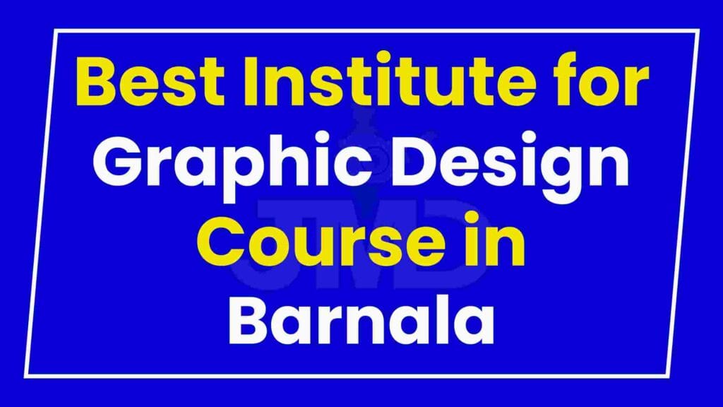 Best Institute for Graphic Design Course in Barnala