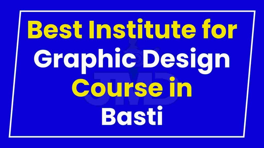 Best Institute for Graphic Design Course in Basti