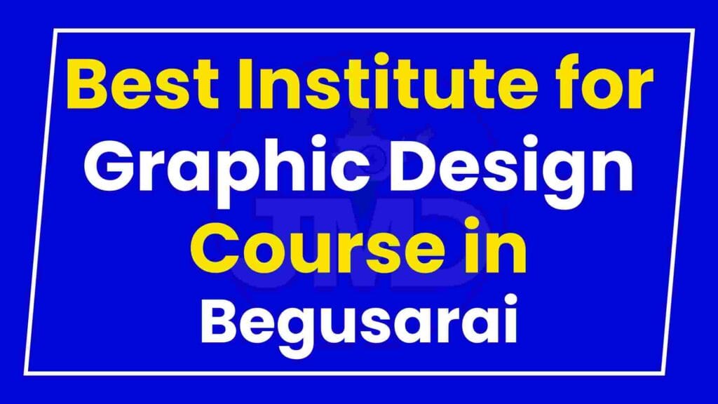 Best Institute for Graphic Design Course in Begusarai