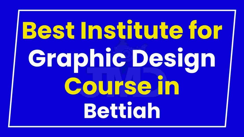 Best Institute for Graphic Design Course in Bettiah