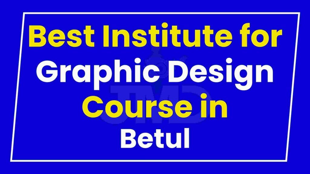Best Institute for Graphic Design Course in Betul