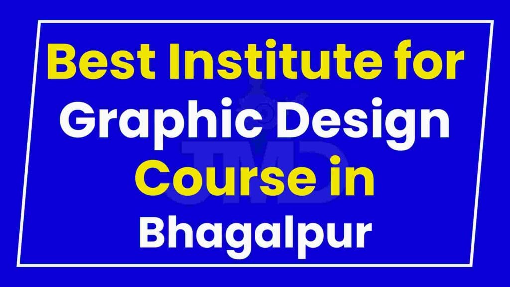 Best Institute for Graphic Design Course in Bhagalpur