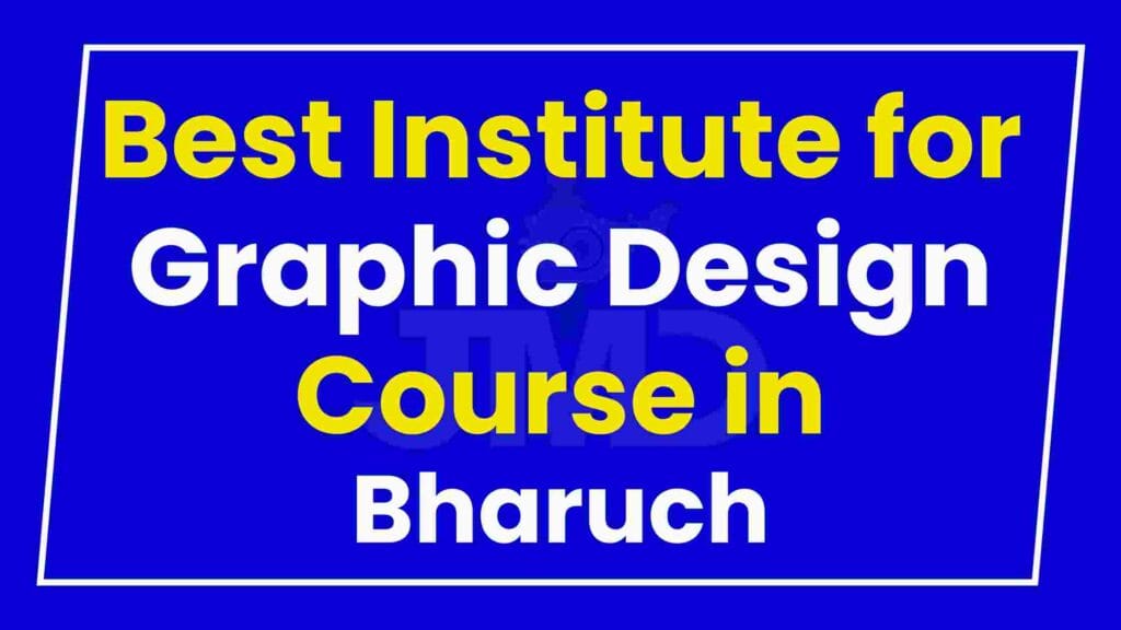 Best Institute for Graphic Design Course in Bharuch