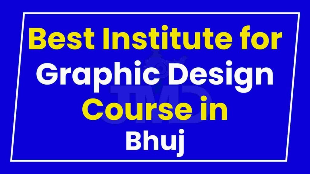Best Institute for Graphic Design Course in Bhuj