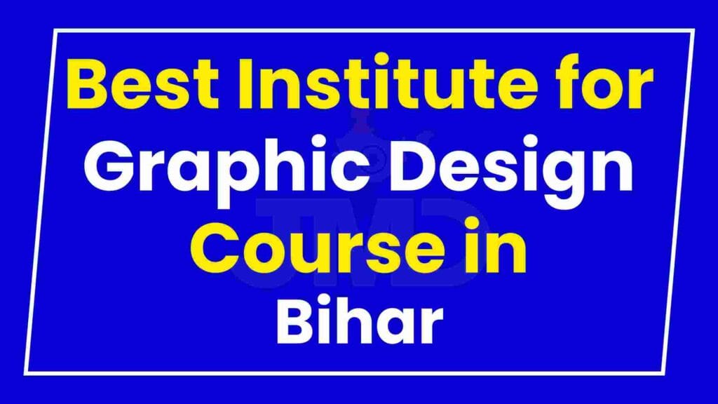 Best Institute for Graphic Design Course in Bihar