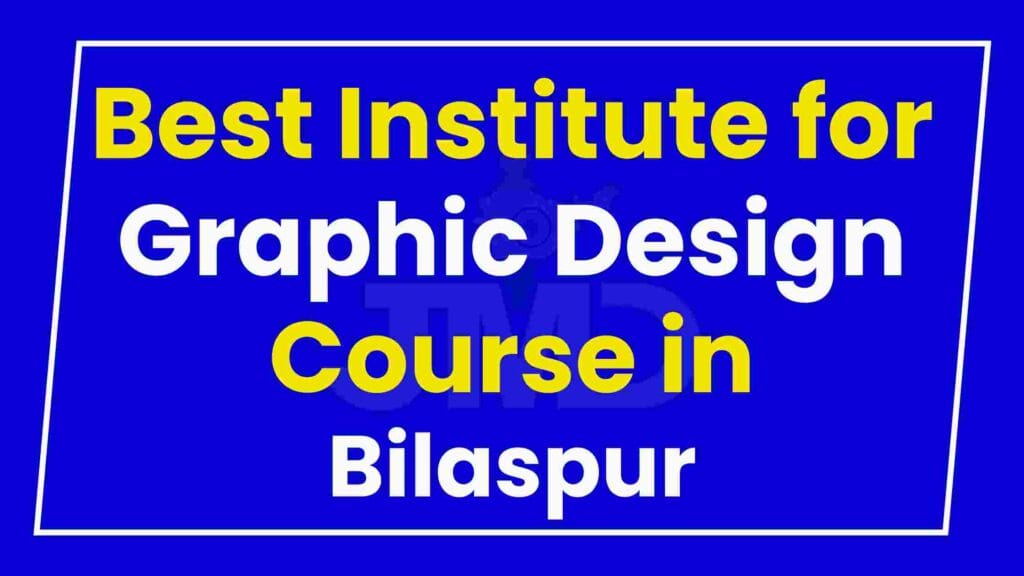 Best Institute for Graphic Design Course in Bilaspur
