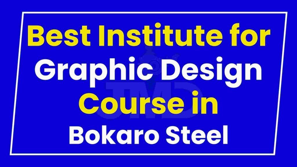 Best Institute for Graphic Design Course in Bokaro Steel