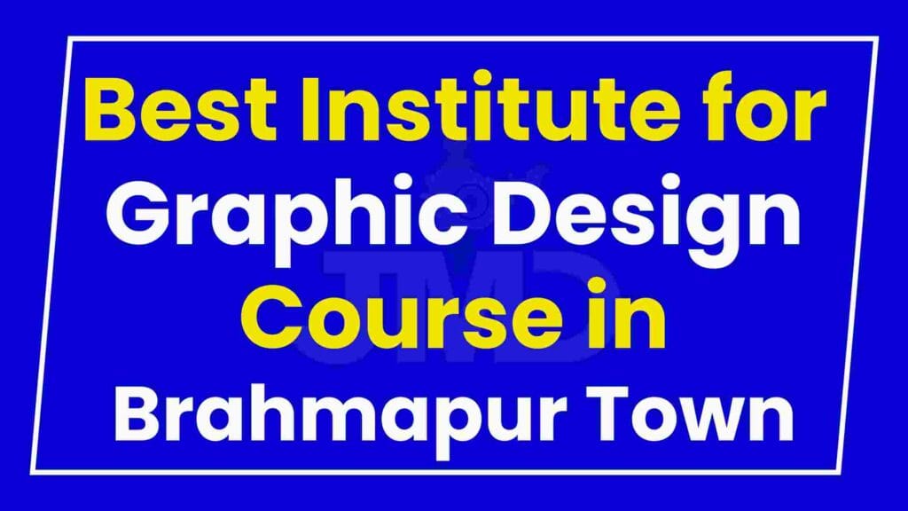 Best Institute for Graphic Design Course in Brahmapur Town