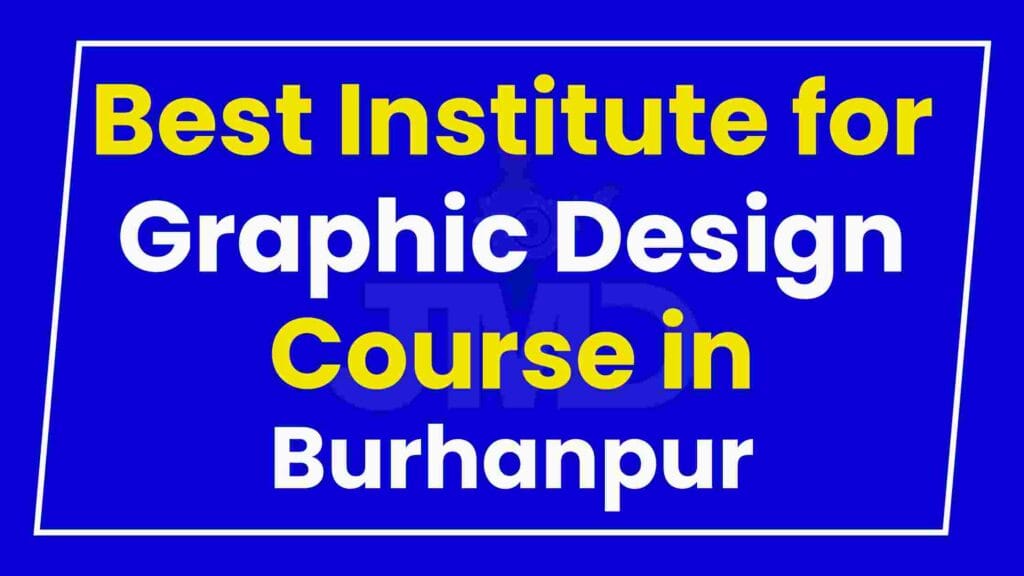 Best Institute for Graphic Design Course in Burhanpur