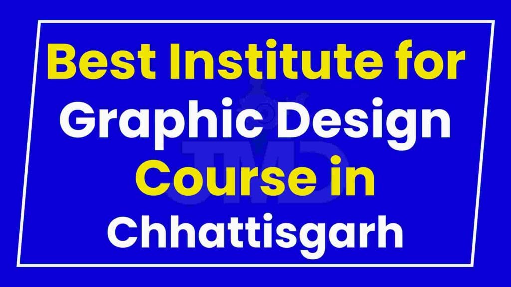 Best Institute for Graphic Design Course in Chhattisgarh