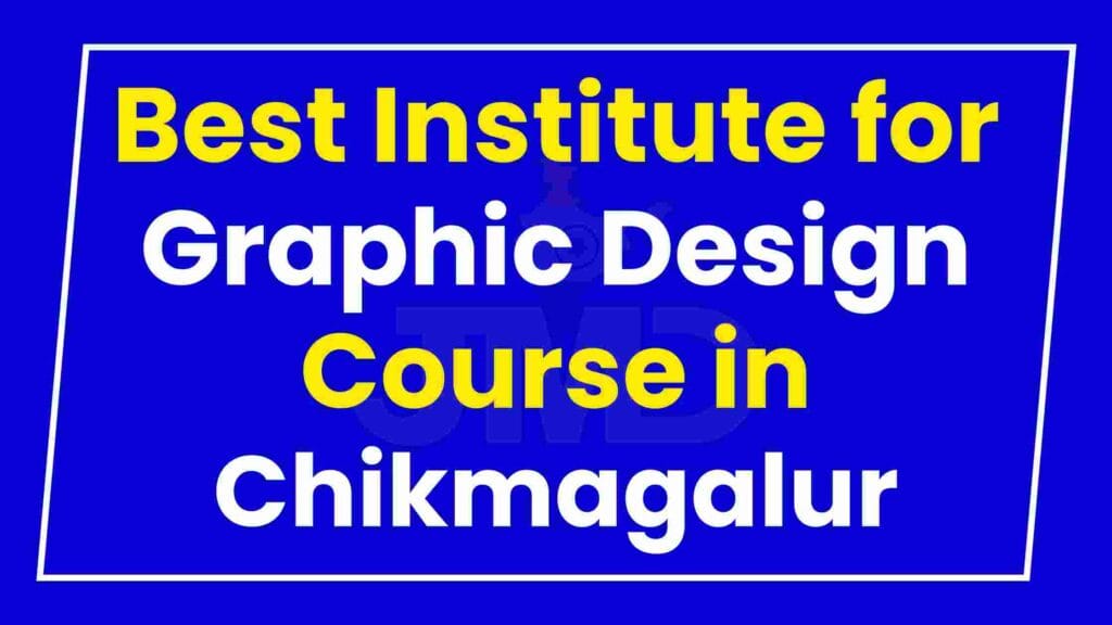Best Institute for Graphic Design Course in Chikmagalur