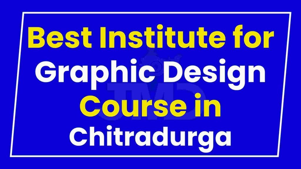 Best Institute for Graphic Design Course in Chitradurga