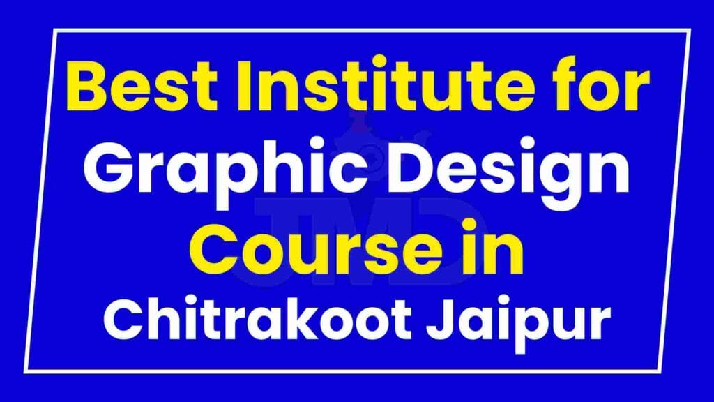 Best Institute for Graphic Design Course in Chitrakoot Jaipur