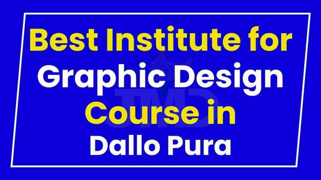 Best Institute for Graphic Design Course in Dallo Pura