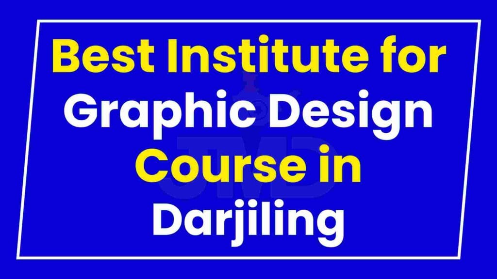 Best Institute for Graphic Design Course in Darjiling