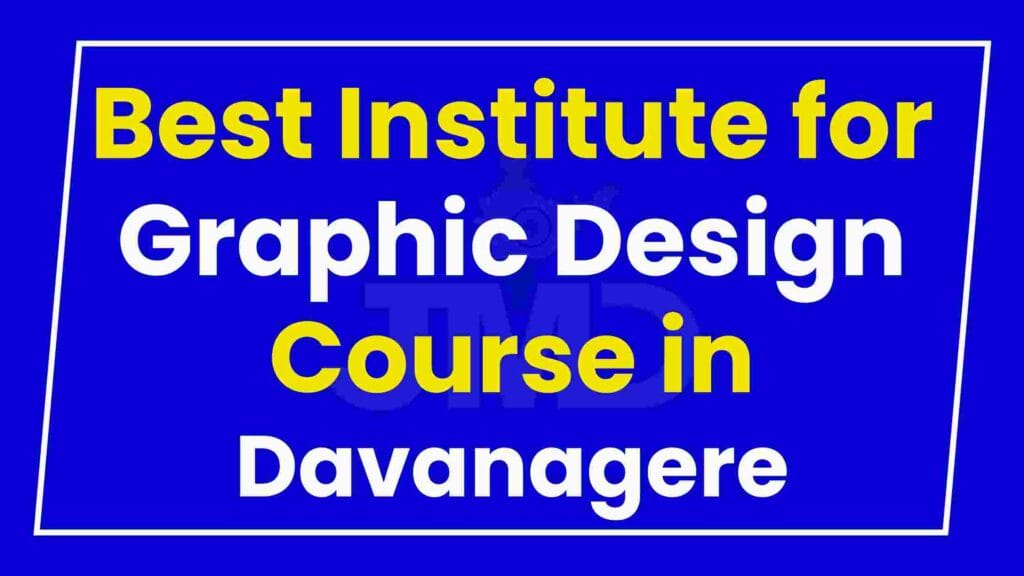 Best Institute for Graphic Design Course in Davanagere
