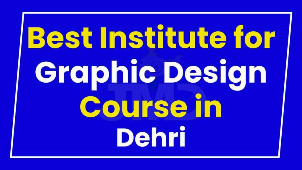 Best Institute for Graphic Design Course in Dehri