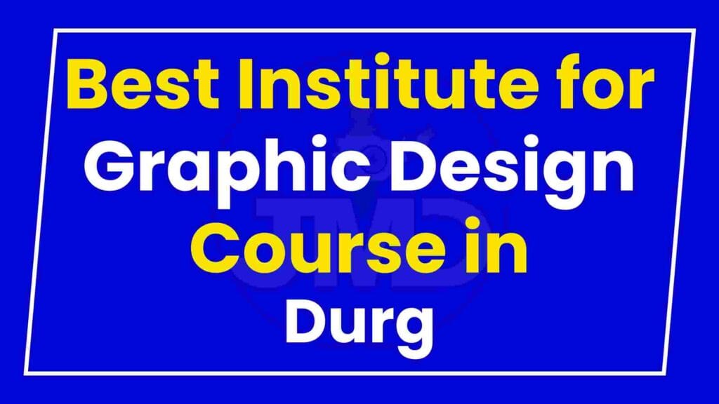 Best Institute for Graphic Design Course in Durg