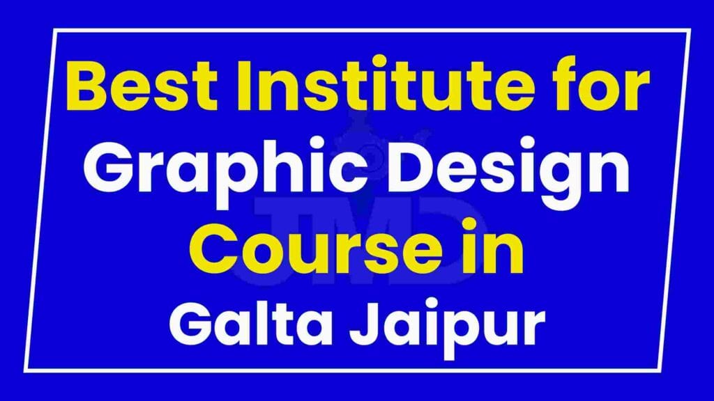 Best Institute for Graphic Design Course in Galta Jaipur