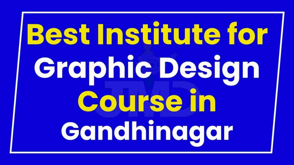 Best Institute for Graphic Design Course in Gandhinagar