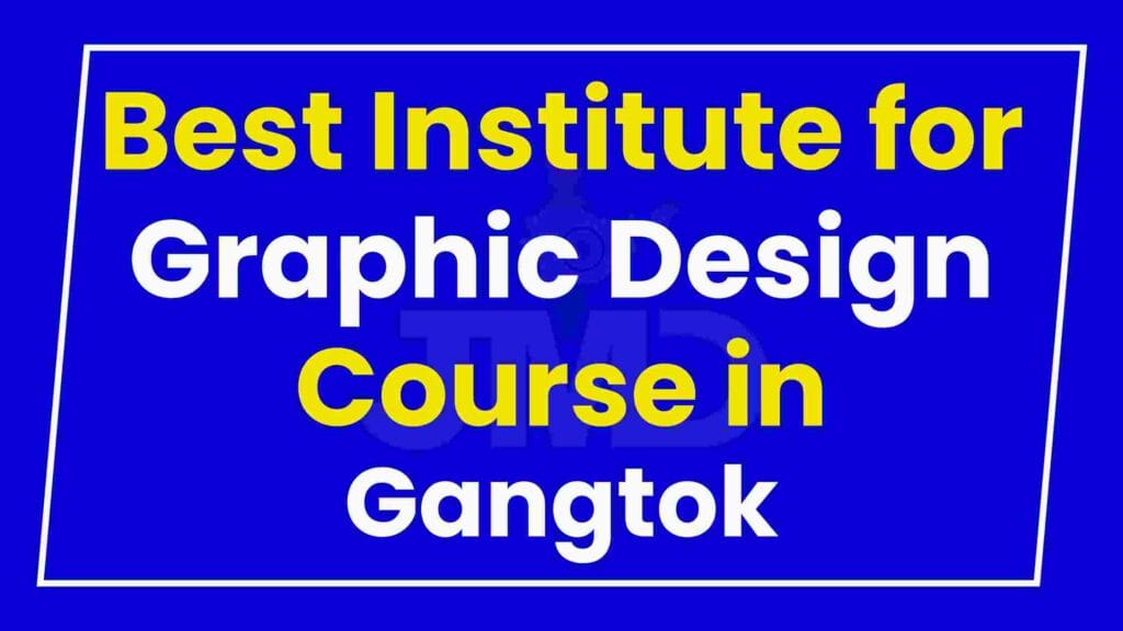 Best Institute for Graphic Design Course in Gangtok