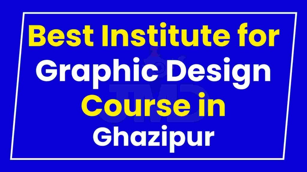 Best Institute for Graphic Design Course in Ghazipur