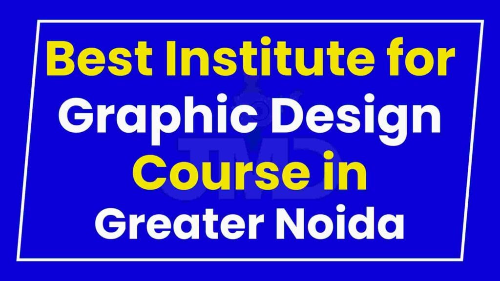 Best Institute for Graphic Design Course in Greater Noida
