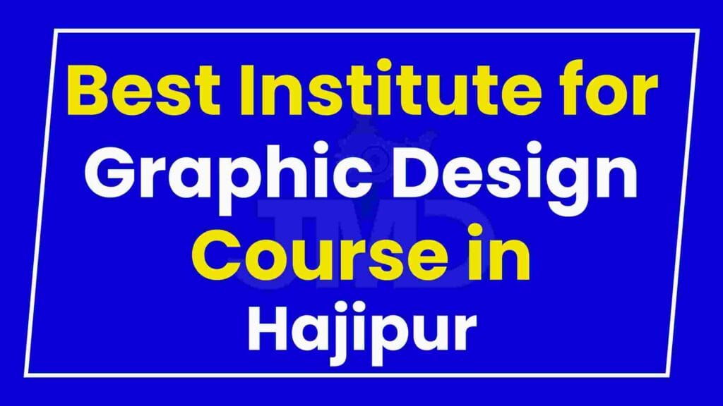 Best Institute for Graphic Design Course in Hajipur