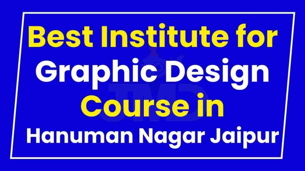 Best Institute for Graphic Design Course in Hanuman Nagar Jaipur