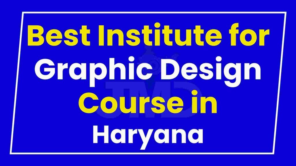 Best Institute for Graphic Design Course in Haryana