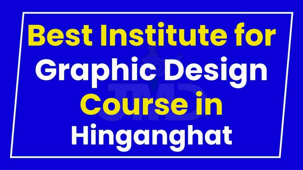 Best Institute for Graphic Design Course in Hinganghat