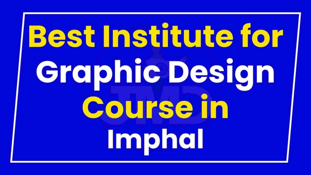 Best Institute for Graphic Design Course in Imphal