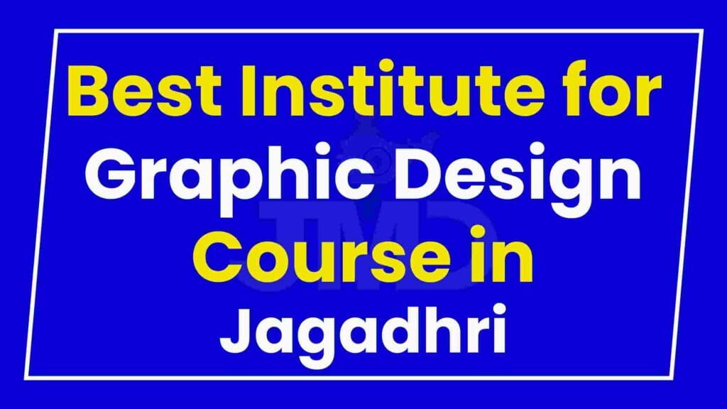 Best Institute for Graphic Design Course in Jagadhri