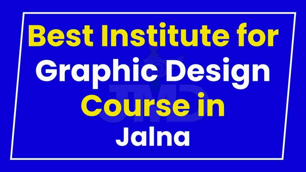 Best Institute for Graphic Design Course in Jalna