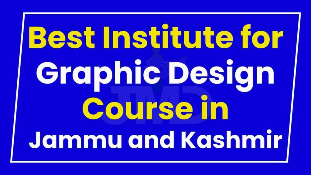 Best Institute for Graphic Design Course in Jammu and Kashmir
