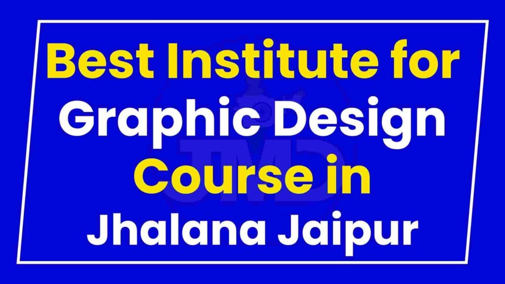 Best Institute for Graphic Design Course in Jhalana Jaipur