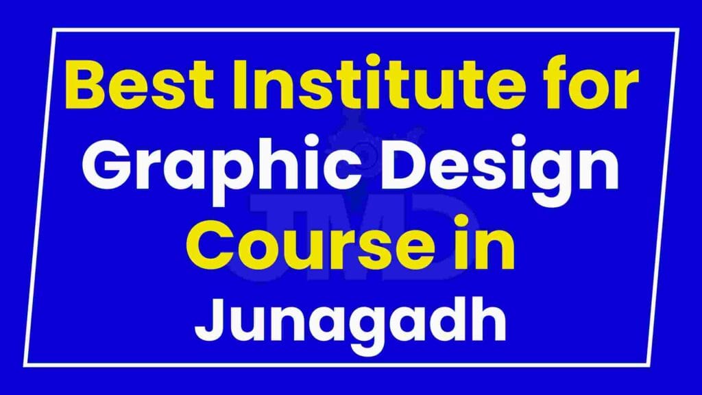 Best Institute for Graphic Design Course in Junagadh