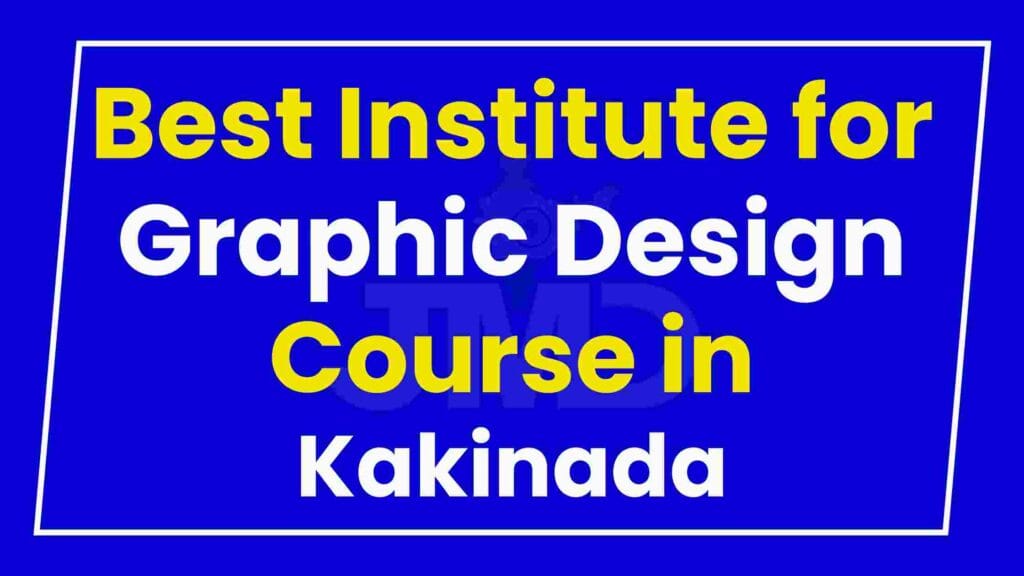 Best Institute for Graphic Design Course in Kakinada