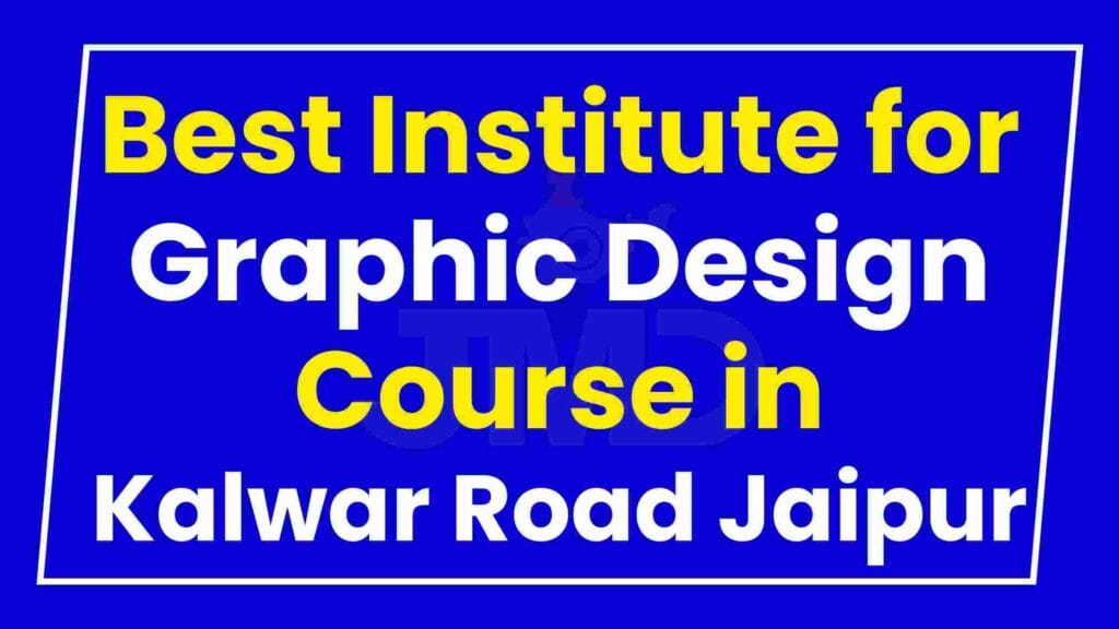 Best Institute for Graphic Design Course in Kalwar Road Jaipur