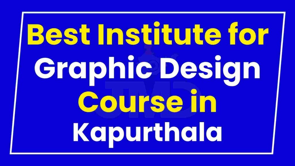 Best Institute for Graphic Design Course in Kapurthala