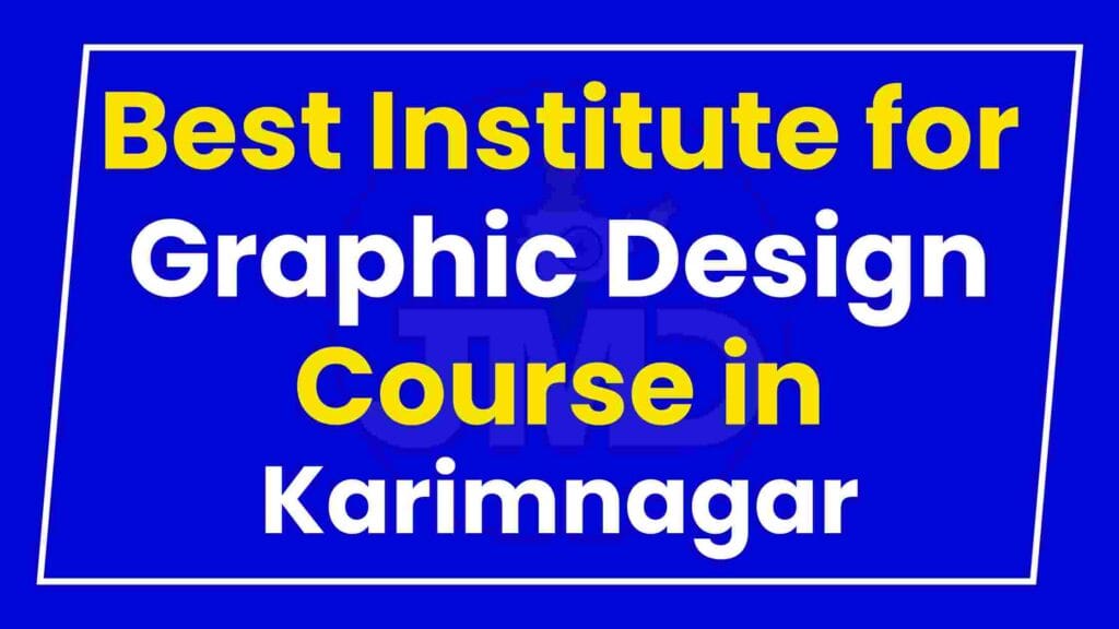 Best Institute for Graphic Design Course in Karimnagar