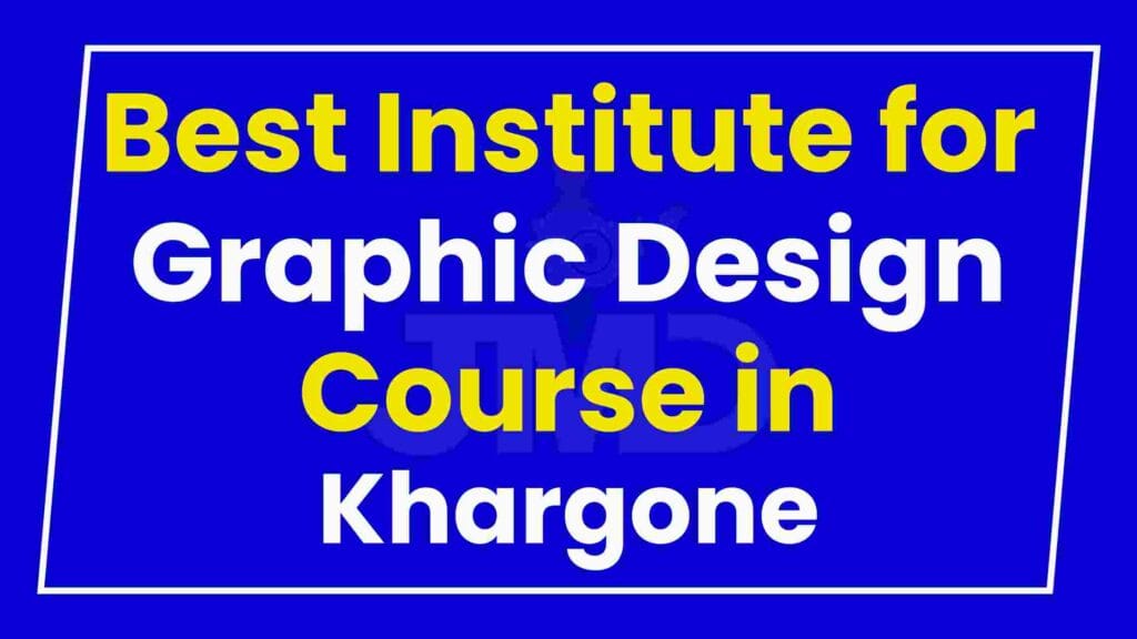 Best Institute for Graphic Design Course in Khargone