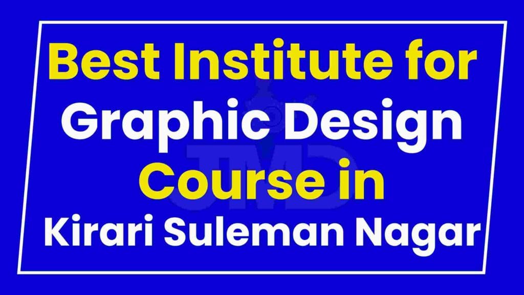 Best Institute for Graphic Design Course in Kirari Suleman Nagar