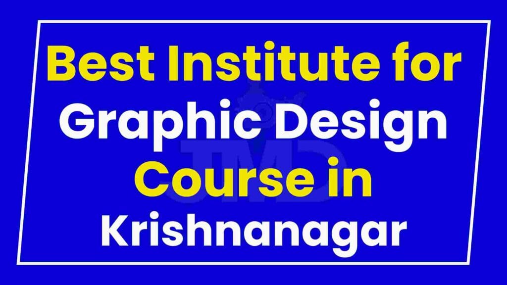 Best Institute for Graphic Design Course in Krishnanagar