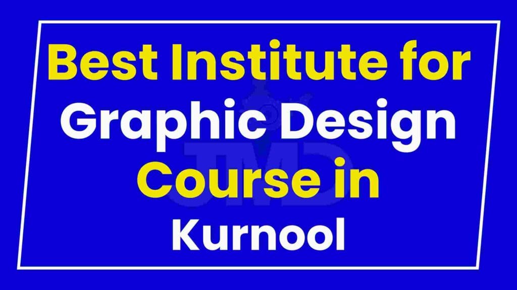 Best Institute for Graphic Design Course in Kurnool