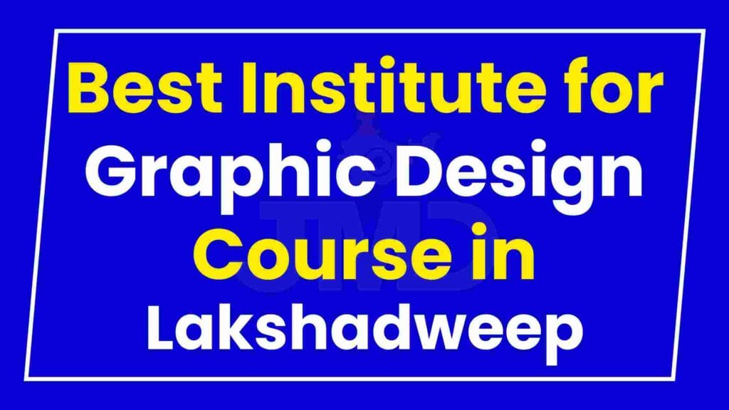 Best Institute for Graphic Design Course in Lakshadweep
