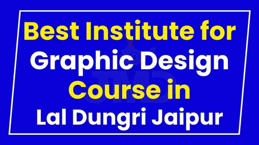 Best Institute for Graphic Design Course in Lal Dungri Jaipur