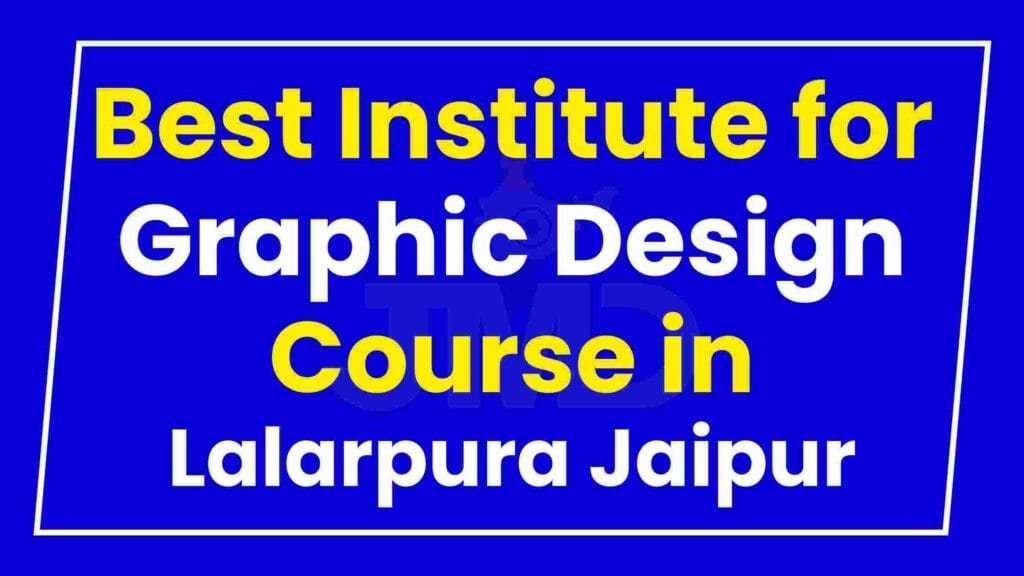 Best Institute for Graphic Design Course in Lalarpura Jaipur