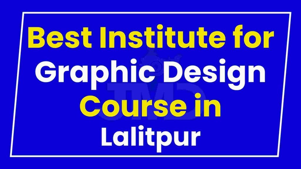 Best Institute for Graphic Design Course in Lalitpur